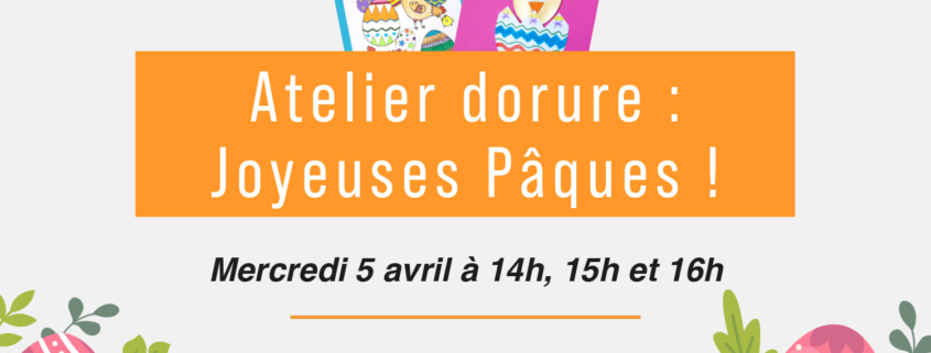 Atelier dorure : Joyeuses Pâques !