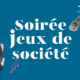 Soirée jeux de société 13 octobre 2023