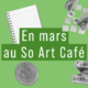 En mars au So Art Café