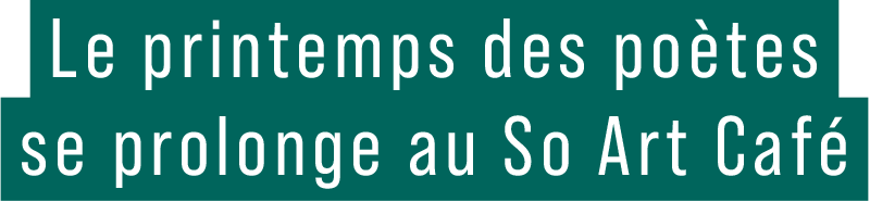 Le printemps des poètes se prolonge au So Art Café