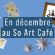 En décembre au So Art Café