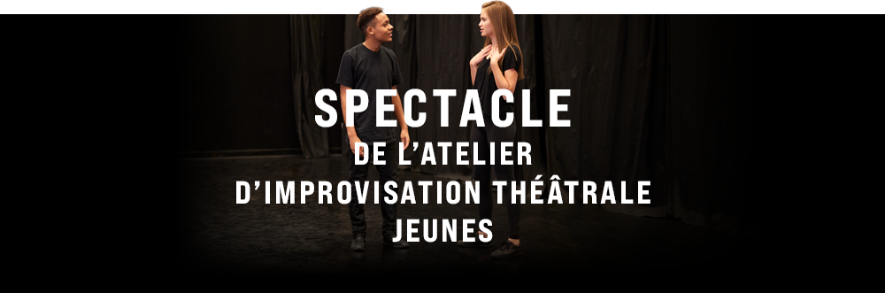 Spectacle de l’atelier d’improvisation théâtralejeunes
